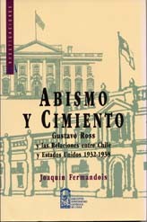 Cover of: Abismo y cimiento: Gustavo Ross y las relaciones entre Chile y Estados Unidos 1932-1938
