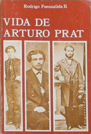 Vida de Arturo Prat by Rodrigo Fuenzalida B.
