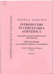 Cover of: Introducere în cercetarea ştiinţifică (domeniile Lingvistică, Ştiinţa literară, Glotodidactică) : Ghid metodologic cu exerciţii de aplicare şi consolidare Vol.1. Pt.1 : Indicaţii metodologice şi anexe