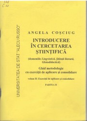 Cover of: Introducere în cercetarea ştiinţifică (domeniile Lingvistică, Ştiinţă literară, Glotodidactică) : Ghid metodologic cu exerciţii de aplicare şi consolidare Vol.2. Pt.2 : Exerciţii de aplicare şi consolidare