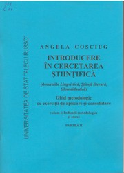 Cover of: Introducere în cercetarea ştiinţifică (domeniile Lingvistică, Ştiinţă literară, Glotodidactică) : Ghid metodologic cu exerciţii de aplicare şi consolidare Vol.1. Pt.2 : Indicaţii metodologice şi anexe