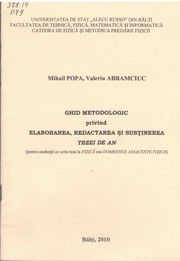 Cover of: Ghid metodologic privind elaborarea, redactarea şi susţinerea tezei de an : (pentru studenţii ce scriu teza la Fizică sau domeniile adiacente fizicii)