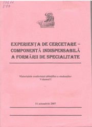 "Experienţa de cercetare - componentă indispensabilă a formării de specialitate", conf. şt. (2007 ; Bălţi). Experienţa de cercetare - componentă indispensabilă a formării de specialitate by Universitatea de Stat "Alecu Russo" din Bălţi