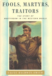 Cover of: Fools, martyrs, traitors: the story of martyrdom in the Western world