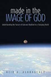 Cover of: Made in the Image of God: Understanding the Nature of God and Mankind in a Changing World