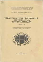 "Strategii actuale în lingvistică, glotodidactică şi ştiinţa literară", colocviul şt. intern. (2 ; 2009 ; Bălţi). Strategii actuale în lingvistică, glotodidactică şi ştiinţa literară by Universitatea de Stat "Alecu Russo" din Bălţi