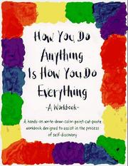 Cover of: How You Do Anything Is How You Do Everything: A Workbook