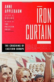 Cover of: Iron Curtain: The Crushing of Eastern Europe 1944-56
