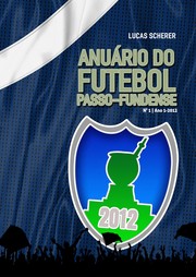 Anuário do Futebol Passo-Fundense 2012 by Lucas Scherer
