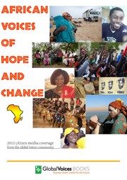 Cover of: African Voices of Hope and Change: 2012 citizen media coverage from the Global Voices community