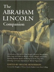 Cover of: The Abraham Lincoln Companion: a celebration of his life and times through a selection of remembrances, poems, songs, and tributes by relatives, friends, colleagues, and citizens, including important speeches and writings by Lincoln, along with a chronology and contact information for relevant organizations