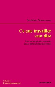 Cover of: Ce que travailler veut dire by Bénédicte Zimmermann