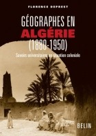 Géographes en Algérie, 1880-1950 by Florence Deprest