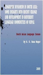 Cover of: LINGUISTIC DYNAMISM IN SOUTH ASIA: SOME INSIGHTS INTO RECENT CHANGE AND DEVELOPMENT IN DIFFERENT LANGUAGE COMMUNITIES OF NEPAL