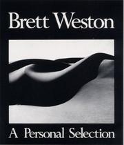 Brett Weston, a personal selection by Brett Weston