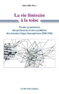 Cover of: La Vie littéraire à la toise: Etudes quantitatives des professions et des sociabilités des écrivains belges francophones (1918-1940)