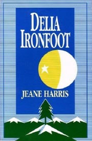 Cover of: Delia Ironfoot by by Jeane Harris.
