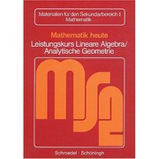 Cover of: Mathematik heute, Sekundarstufe II, Leistungskurs Lineare Algebra / Analytische Geometrie: Materialien für den Sekundarbreich II Mathematik