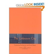 Cover of: The Unknown City: Contesting Architecture and Social Space by 