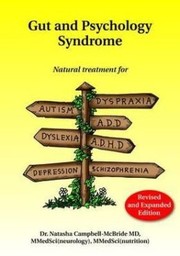 Cover of: Gut and Psychology Syndrome: Natural treatment for dyspraxia, autism, a.d.d., dyslexia, a.d.h.d., depression, schizophrenia
