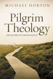 Cover of: Pilgrim theology by Michael Scott Horton