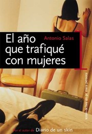 Cover of: El Ano Que Trafique Con Mujeres (Divulgacion) by Antonio Salas
