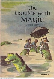 The Trouble with Magic by Ruth Chew