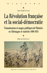 Cover of: La Révolution française et la social-démocratie: Transmissions et usages politiques de l’histoire en Allemagne et Autriche, 1889-1934