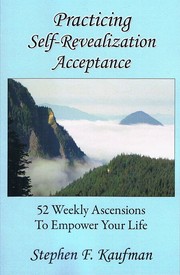 Cover of: Practicing Self-Revealization Acceptance: 52 Weekly Ascensions to Empower Your Life