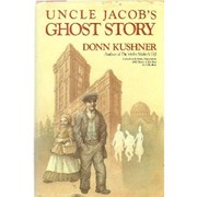 Cover of: Uncle Jacob's ghost story by Donn Kushner
