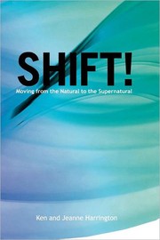 Cover of: Shift!: moving from the natural to the supernatural