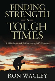 Finding Strength in Tough Times by Ron Wagley