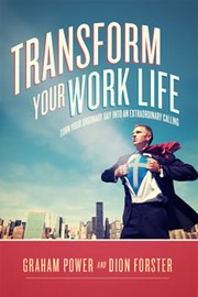 Cover of: Transform Your Work Life: turn your ordinary day into an extraordinary calling