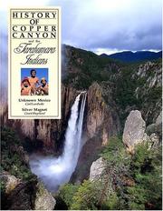 History of Copper Canyon and the Tarahumara Indians by Richard D. Fisher