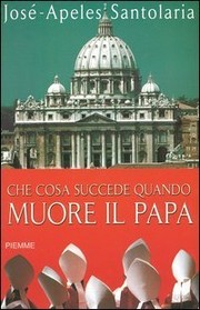Cover of: Che cosa succede quando muore il Papa?