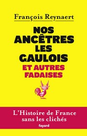 Cover of: Nos ancêtres les Gaulois et autres fadaises