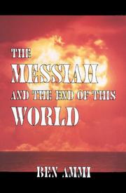 Cover of: The Messiah and the end of this world by Ben Ammi