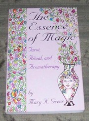 Cover of: The Essence of Magic: Tarot, Ritual and Aromatherapy
