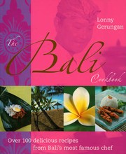 Cover of: The Bali Cookbook: Over 100 Delicious Recipes from Bali's Most Famous Chef