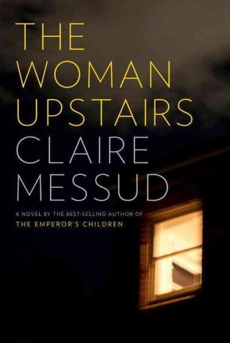 The woman upstairs by Claire Messud