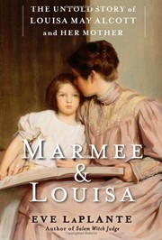Cover of: Marmee & Louisa: the untold story of Louisa May Alcott and her mother