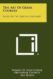 Cover of: The Art Of Greek Cookery: Based On The Grecian Gourmet