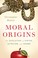 Cover of: Moral origins