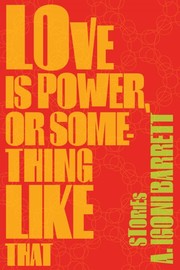 Cover of: Love is power, or something like that : stories