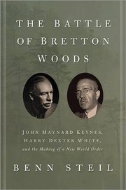 Cover of: THE BATTLE OF BRETTON WOODS: JOHN MAYNARD KEYNES, HARRY DEXTER WHITE AND THE MAKING OF NEW WORLD ORDER