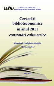 Cover of: "Cercetări biblioteconomice în anul 2011 : constatări calimetrice", conf.  şt. (2012 ; Bălţi). Cercetări biblioteconomice în anul 2011 : constatări calimetrice :  Materialele conf. şt., 8 febr. 2012 by 