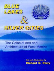 Cover of: Blue lakes & silver cities: the colonial arts and architecture of West Mexico