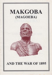 Makgoba (Magoeba) and the War of 1895 by Louis Changuion