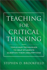Cover of: Teaching for critical thinking: tools and techniques to help students question their assumptions