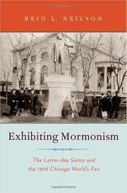 Cover of: Exhibiting Mormonism: the Latter-day Saints and the 1893 Chicago World's Fair